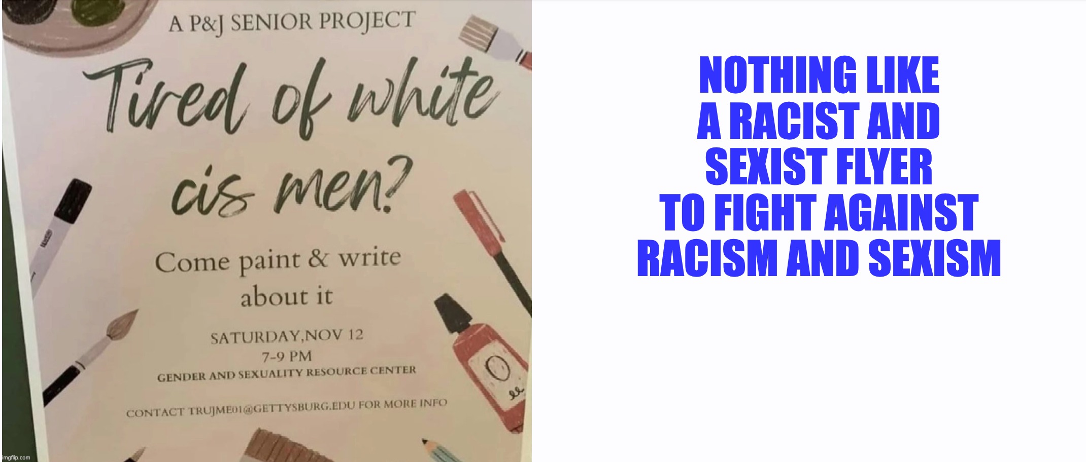 There...That Ought To Fix It. | NOTHING LIKE A RACIST AND SEXIST FLYER TO FIGHT AGAINST RACISM AND SEXISM | image tagged in no racism,sexism,sexist | made w/ Imgflip meme maker
