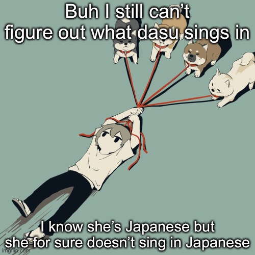 Avogado6 | Buh I still can’t figure out what dasu sings in; I know she’s Japanese but she for sure doesn’t sing in Japanese | image tagged in avogado6 | made w/ Imgflip meme maker