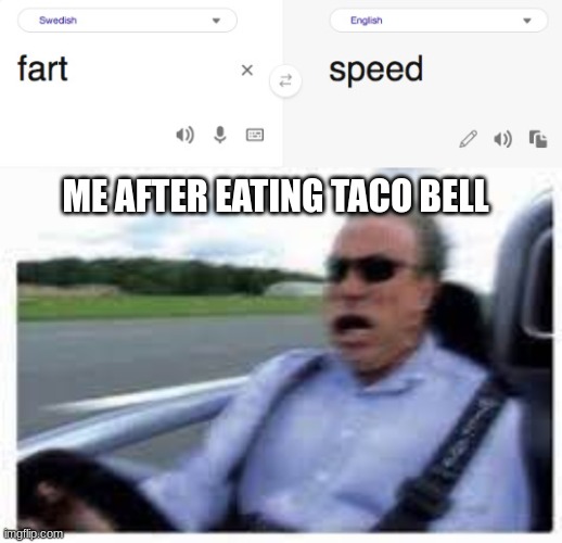 creative title | ME AFTER EATING TACO BELL | image tagged in funny,memes,arnold schwarzenegger,speed | made w/ Imgflip meme maker