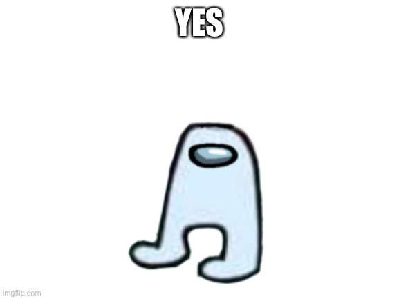 YES | made w/ Imgflip meme maker