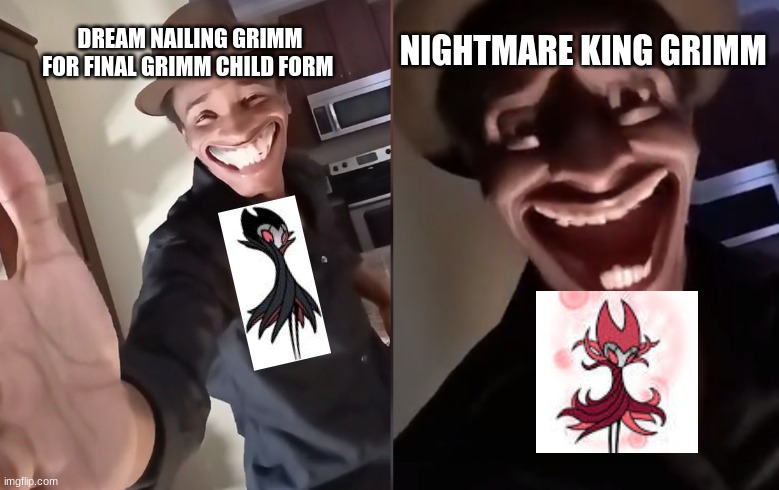 if you don't play hollow knight, you gotta it awesome | NIGHTMARE KING GRIMM; DREAM NAILING GRIMM FOR FINAL GRIMM CHILD FORM | image tagged in are you ready,hollow knight | made w/ Imgflip meme maker
