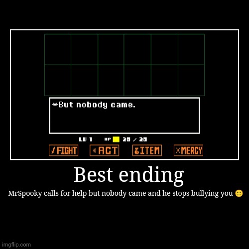 MrSpooky Best ending | image tagged in funny,demotivationals | made w/ Imgflip demotivational maker