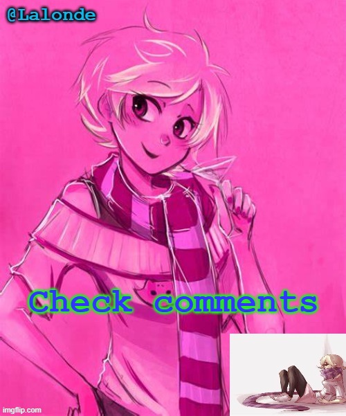 . | Check comments | image tagged in heck yeah another lalonde temp | made w/ Imgflip meme maker