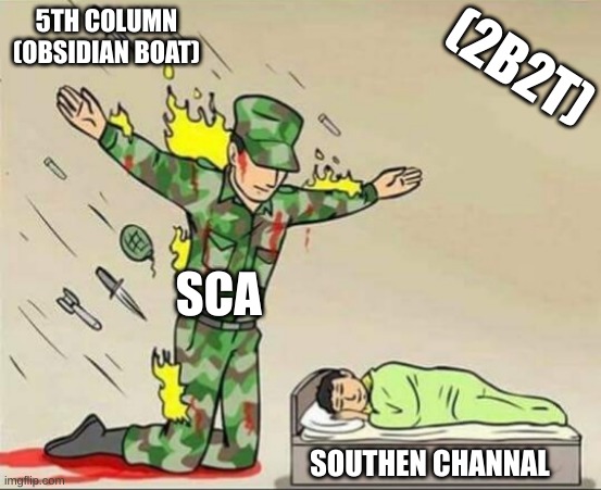 2B2T | 5TH COLUMN (OBSIDIAN BOAT); (2B2T); SCA; SOUTHEN CHANNAL | image tagged in soldier protecting sleeping child | made w/ Imgflip meme maker