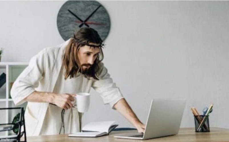 JESUS CHECKING FACEBOOK | image tagged in jesus checking facebook | made w/ Imgflip meme maker