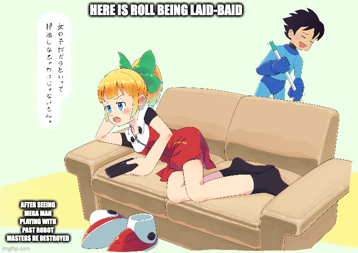 Laid-Back Roll | HERE IS ROLL BEING LAID-BAID; AFTER SEEING MEGA MAN PLAYING WITH PAST ROBOT MASTERS HE DESTROYED | image tagged in roll,megaman,memes | made w/ Imgflip meme maker