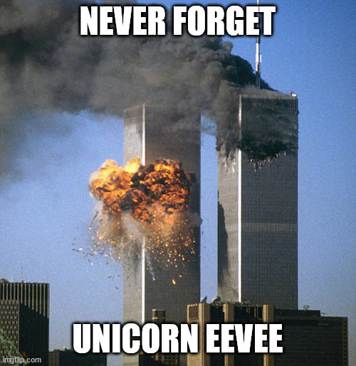 Never forget 9/11 | NEVER FORGET UNICORN EEVEE | image tagged in never forget 9/11 | made w/ Imgflip meme maker