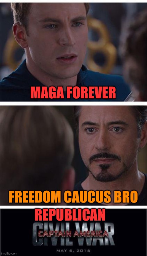 Marvel Civil War 1 | MAGA FOREVER; FREEDOM CAUCUS BRO; REPUBLICAN | image tagged in memes,marvel civil war 1 | made w/ Imgflip meme maker