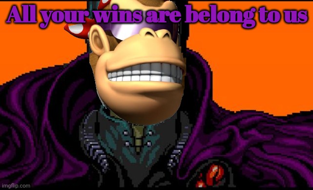 All your base | All your wins are belong to us | image tagged in all your base | made w/ Imgflip meme maker