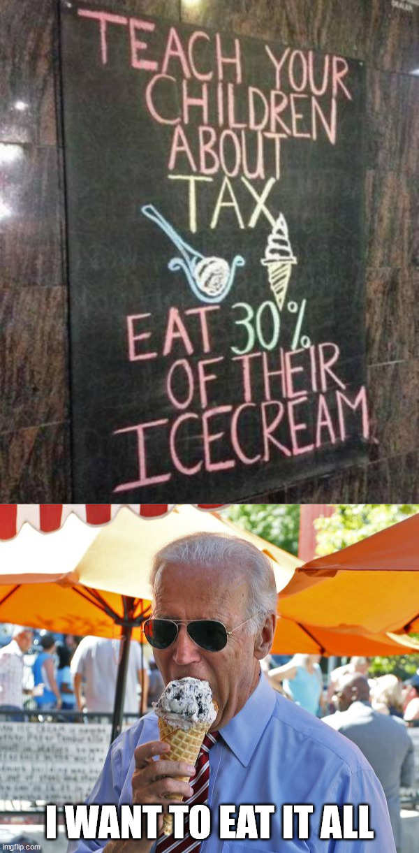 I WANT TO EAT IT ALL | image tagged in joe biden eating ice cream,political meme | made w/ Imgflip meme maker