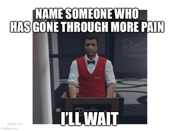 Who doesn’t kill this guy every time | image tagged in gta 5 | made w/ Imgflip meme maker