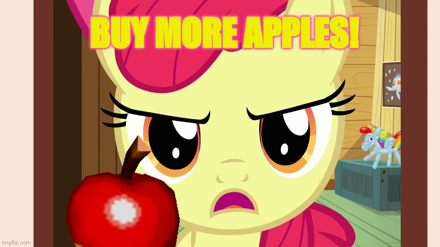 Unamused Apple Bloom (MLP) | BUY MORE APPLES! | image tagged in unamused apple bloom mlp | made w/ Imgflip meme maker