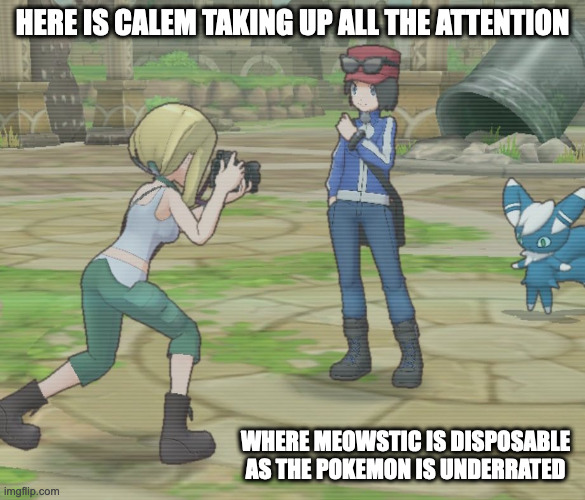 Calem Blocking Meowstic | HERE IS CALEM TAKING UP ALL THE ATTENTION; WHERE MEOWSTIC IS DISPOSABLE AS THE POKEMON IS UNDERRATED | image tagged in pokemon,meowstic,calem,pokemon ex,memes | made w/ Imgflip meme maker