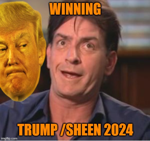 WINNING TRUMP /SHEEN 2024 | made w/ Imgflip meme maker