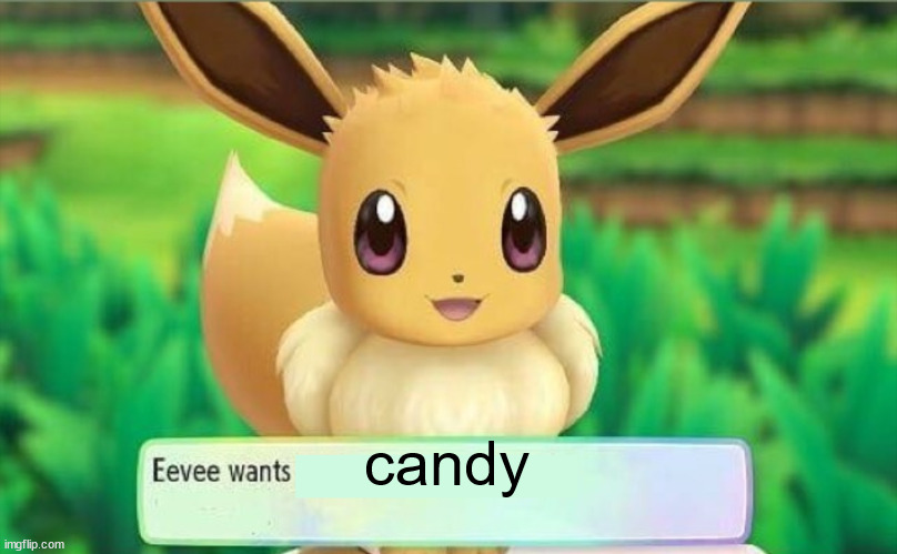 Eevee | candy | image tagged in eevee | made w/ Imgflip meme maker