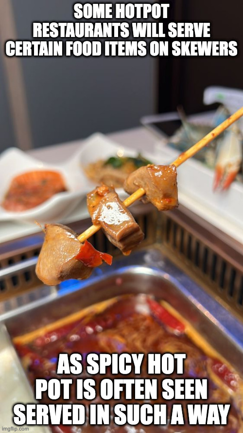 Skewered Pork Blood | SOME HOTPOT RESTAURANTS WILL SERVE CERTAIN FOOD ITEMS ON SKEWERS; AS SPICY HOT POT IS OFTEN SEEN SERVED IN SUCH A WAY | image tagged in food,memes | made w/ Imgflip meme maker