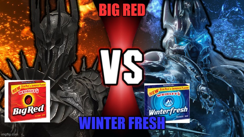  BIG RED; WINTER FRESH | image tagged in sauron,big red,lich king,winter fresh,gum,death battle | made w/ Imgflip meme maker