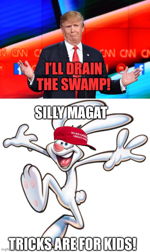 SILLY MAGAT TRICKS ARE FOR KIDS! I’LL DRAIN THE SWAMP! | image tagged in donald trump confused,trix rabbit | made w/ Imgflip meme maker