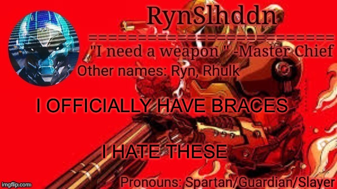 Help | I OFFICIALLY HAVE BRACES; I HATE THESE | image tagged in rynslhddn temp made by ace | made w/ Imgflip meme maker