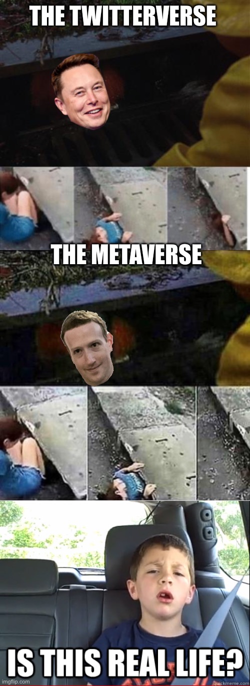 THE TWITTERVERSE; THE METAVERSE | image tagged in pennywise in sewer,it clown sewers,is this real life | made w/ Imgflip meme maker