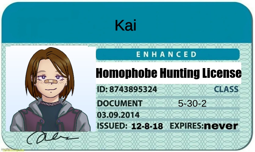 furry hunting license | Kai; Homophobe Hunting License; 5-30-2 | image tagged in furry hunting license | made w/ Imgflip meme maker