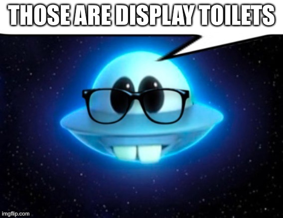 THOSE ARE DISPLAY TOILETS | made w/ Imgflip meme maker