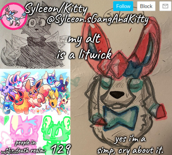 Sylceon.sGangAndKitty | my alt is a litwick; 129 | image tagged in sylceon sgangandkitty | made w/ Imgflip meme maker