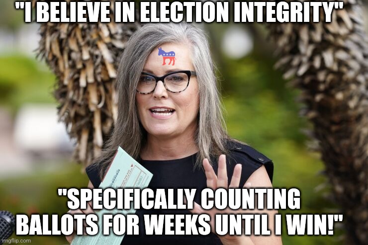 There is an old saying... where there's smoke, there"s fire. Unless you are a Democrat who didn't campaign | "I BELIEVE IN ELECTION INTEGRITY"; "SPECIFICALLY COUNTING BALLOTS FOR WEEKS UNTIL I WIN!" | image tagged in katie hobbs,liberal hypocrisy,vote,cheating,prove me wrong,biased media | made w/ Imgflip meme maker