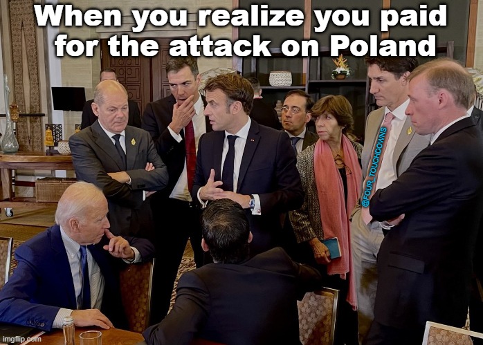 Oopsie... | When you realize you paid 
for the attack on Poland; @FOUR_TOUCHDOWNS | image tagged in ukraine,poland | made w/ Imgflip meme maker