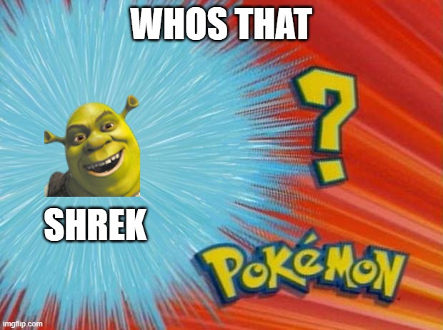 It's shrek >:) | WHOS THAT; SHREK | image tagged in who is that pokemon | made w/ Imgflip meme maker