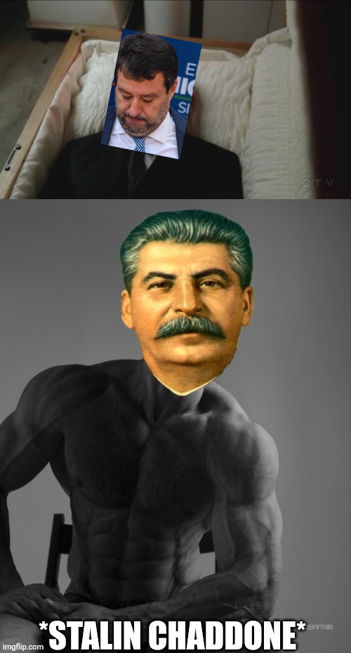 Stalin chad | *STALIN CHADDONE* | image tagged in memes coffin dead man,stalin,italian | made w/ Imgflip meme maker