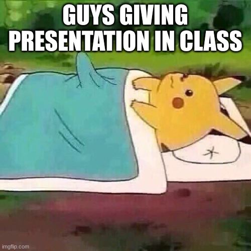 Pikachu boner | GUYS GIVING PRESENTATION IN CLASS | image tagged in pikachu boner,class,school meme | made w/ Imgflip meme maker