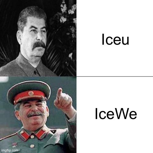 Iceu | Iceu; IceWe | image tagged in drake joseph stalin,memes,soviet union,iceu,joseph stalin,communism | made w/ Imgflip meme maker