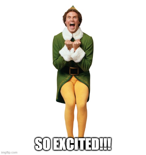Christmas Elf | SO EXCITED!!! | image tagged in christmas elf | made w/ Imgflip meme maker