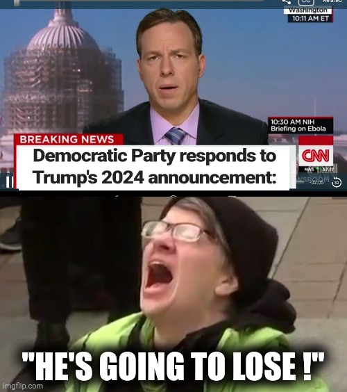 This is going to be fun | "HE'S GOING TO LOSE !" | image tagged in screaming liberal,breaking news,media,liberal hypocrisy,biased media | made w/ Imgflip meme maker