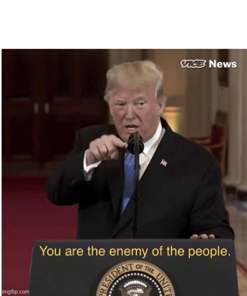 You're the enemy of the people | image tagged in you're the enemy of the people | made w/ Imgflip meme maker