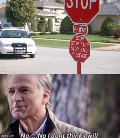 stop | image tagged in no i don't think i will,stop,stop sign | made w/ Imgflip meme maker