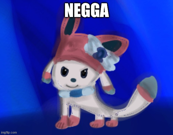 sylceon drawn by blue | NEGGA | image tagged in sylceon drawn by blue | made w/ Imgflip meme maker