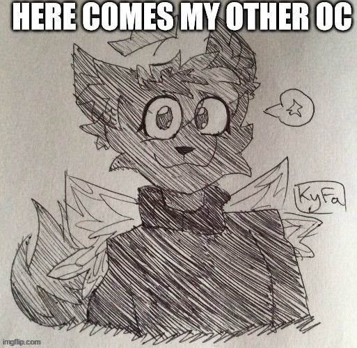 she's a goddess but she isn't that strong, she help in the creation of sylceon when she was a prof in the pkmn world | HERE COMES MY OTHER OC | image tagged in kitty drawn by kyfa | made w/ Imgflip meme maker