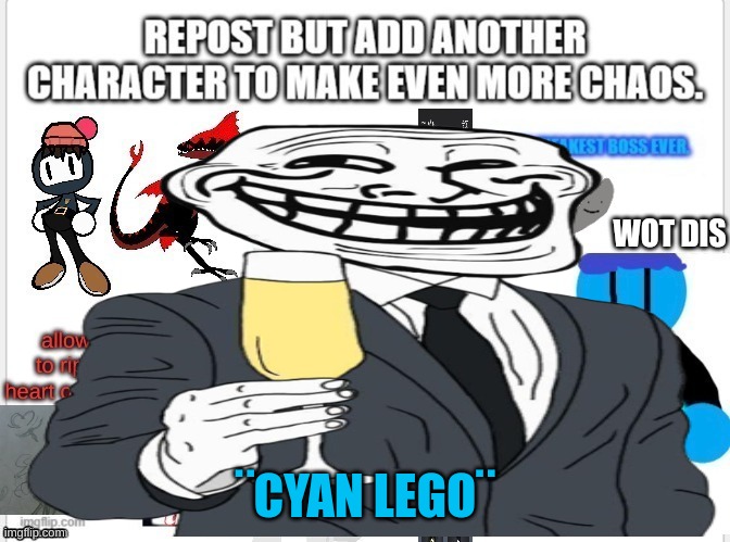 its what he does, troll | ¨CYAN LEGO¨ | made w/ Imgflip meme maker