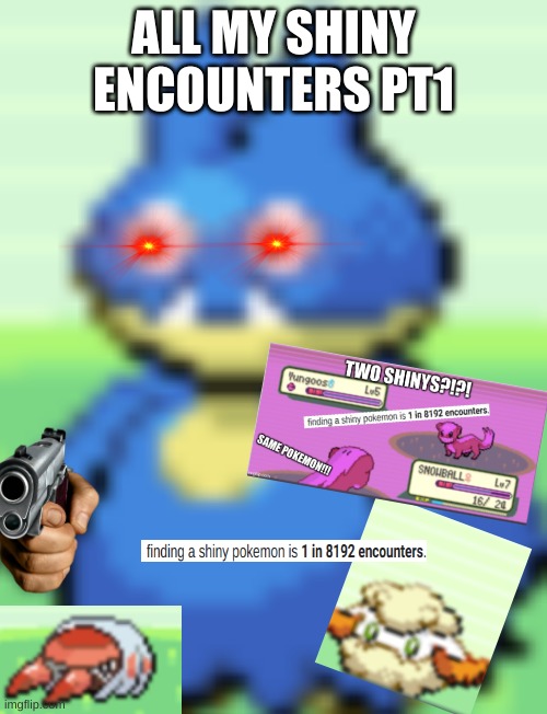 ALL MY SHINY ENCOUNTERS PT1 | made w/ Imgflip meme maker