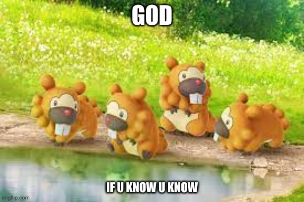 Only Legends Get it | GOD; IF U KNOW U KNOW | image tagged in pokemon,god,funny | made w/ Imgflip meme maker