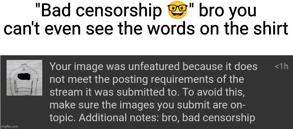 "Bad censorship 🤓" bro you can't even see the words on the shirt | made w/ Imgflip meme maker