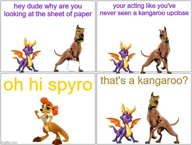 confused scooby | hey dude why are you looking at the sheet of paper; your acting like you've never seen a kangaroo upclose; oh hi spyro; that's a kangaroo? | image tagged in memes,blank comic panel 2x2,dogs,kangaroo,dragons | made w/ Imgflip meme maker