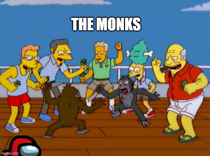 monks | THE MONKS | image tagged in simpsons monkey fight | made w/ Imgflip meme maker