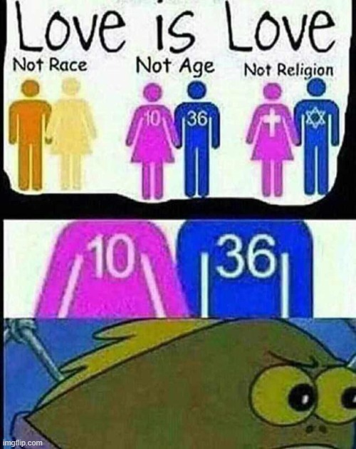 Love isn't love | image tagged in funny memes,fun,relatable,cursed | made w/ Imgflip meme maker