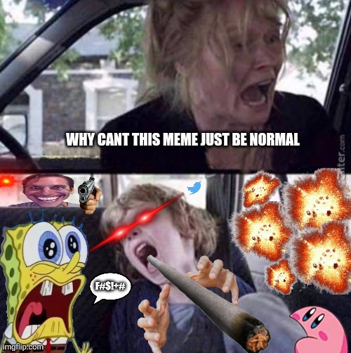 Ahhhhhh | WHY CANT THIS MEME JUST BE NORMAL; F#$!÷# | image tagged in why can't you just be normal blank | made w/ Imgflip meme maker