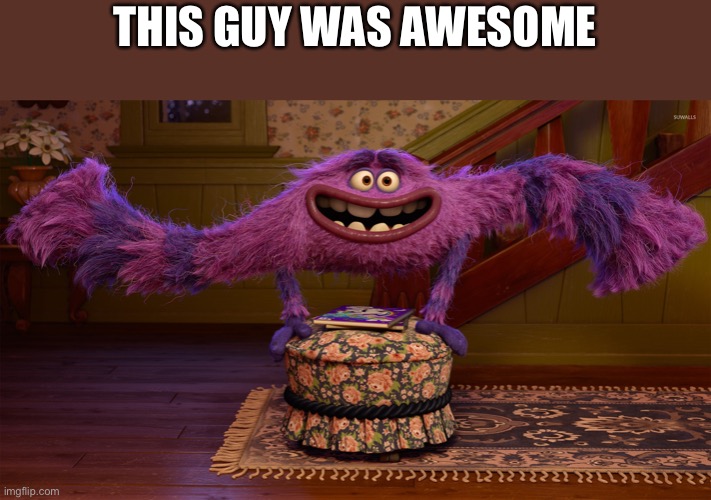 He was the most sus character in this whole movie | THIS GUY WAS AWESOME | image tagged in mu,monsters university,art | made w/ Imgflip meme maker