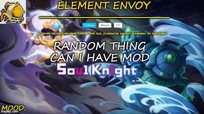Element temp | RANDOM THING
CAN I HAVE MOD | image tagged in element temp | made w/ Imgflip meme maker