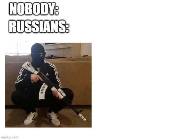 image tagged in russia,satire,guns | made w/ Imgflip meme maker